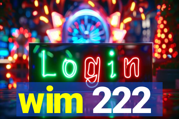 wim 222